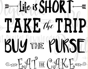 Mom tshirt svg Life is short, take the trip,buy the purse svg-Instant Digital Download