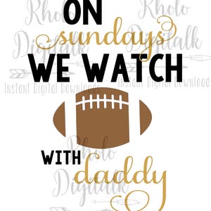 On sundays we watch football with daddy svg-Instant Digital Download