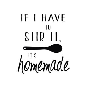 If I have to stir it, its homemade  svg-Instant Digital Download