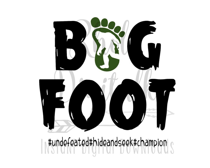 May include: A black and white graphic design featuring the words "BIG FOOT" in a bold, brush-stroke style font. The letter "O" in "FOOT" is a footprint. The image includes the hashtags #undefeated #hideandseek #champion.