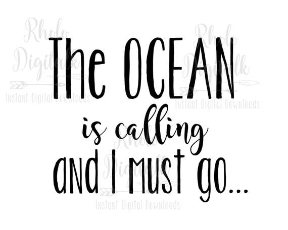 The Ocean Is Calling And I Must Go Instant Digital Download Etsy