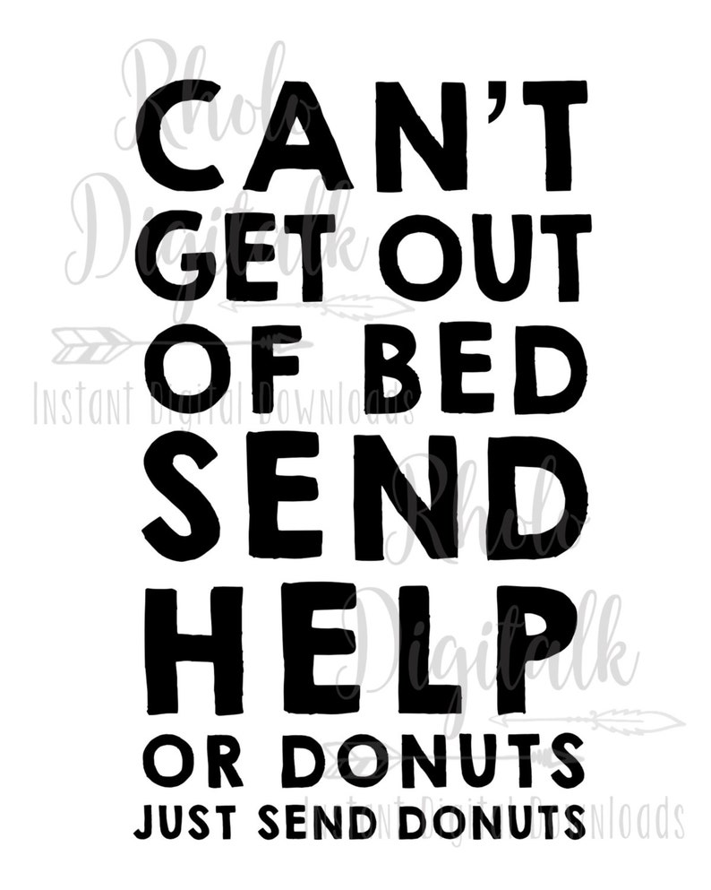 Cant Get Out of Bed Send Help or Donuts Svginstant Digital Etsy