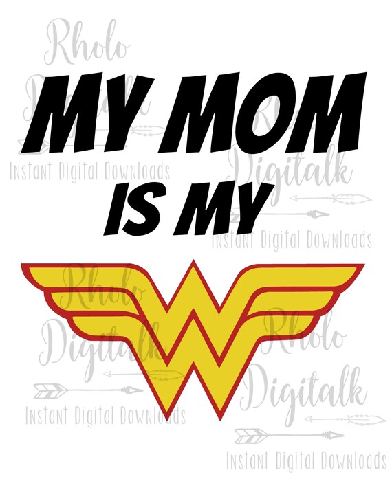 Download My mom is my wonder woman-Instant Digital Download | Etsy