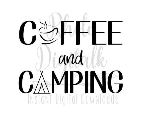 Download Coffee And Camping Svg Instant Digital Download Etsy