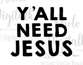 Christian tshirt svg Y'all need Jesus svg-Instant Digital Download