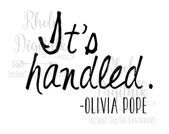 It's Handled...Olivia Pope-Instant Digital Download