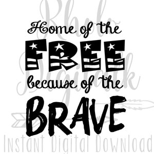 Home of the free because of the brave svg-Instant Digital Download