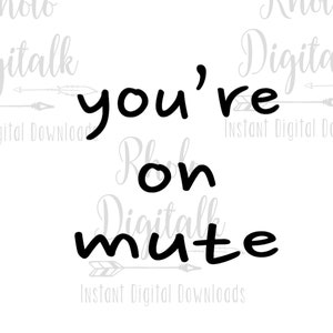 you're on mute svg-Instant Digital Download