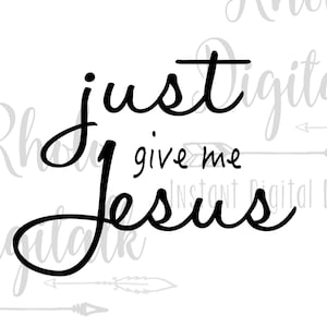 Just give me Jesus svg-Instant Digital Download