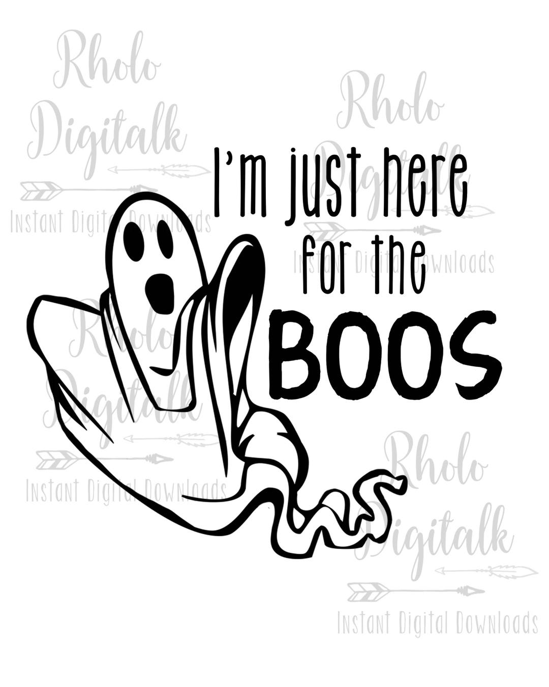 Im Just Here for the Boos-instant Digital Download - Etsy