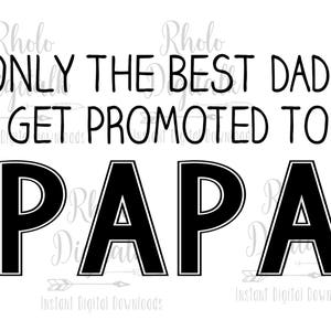 Only the best dads get promoted to PAPA-Instant Digital Download