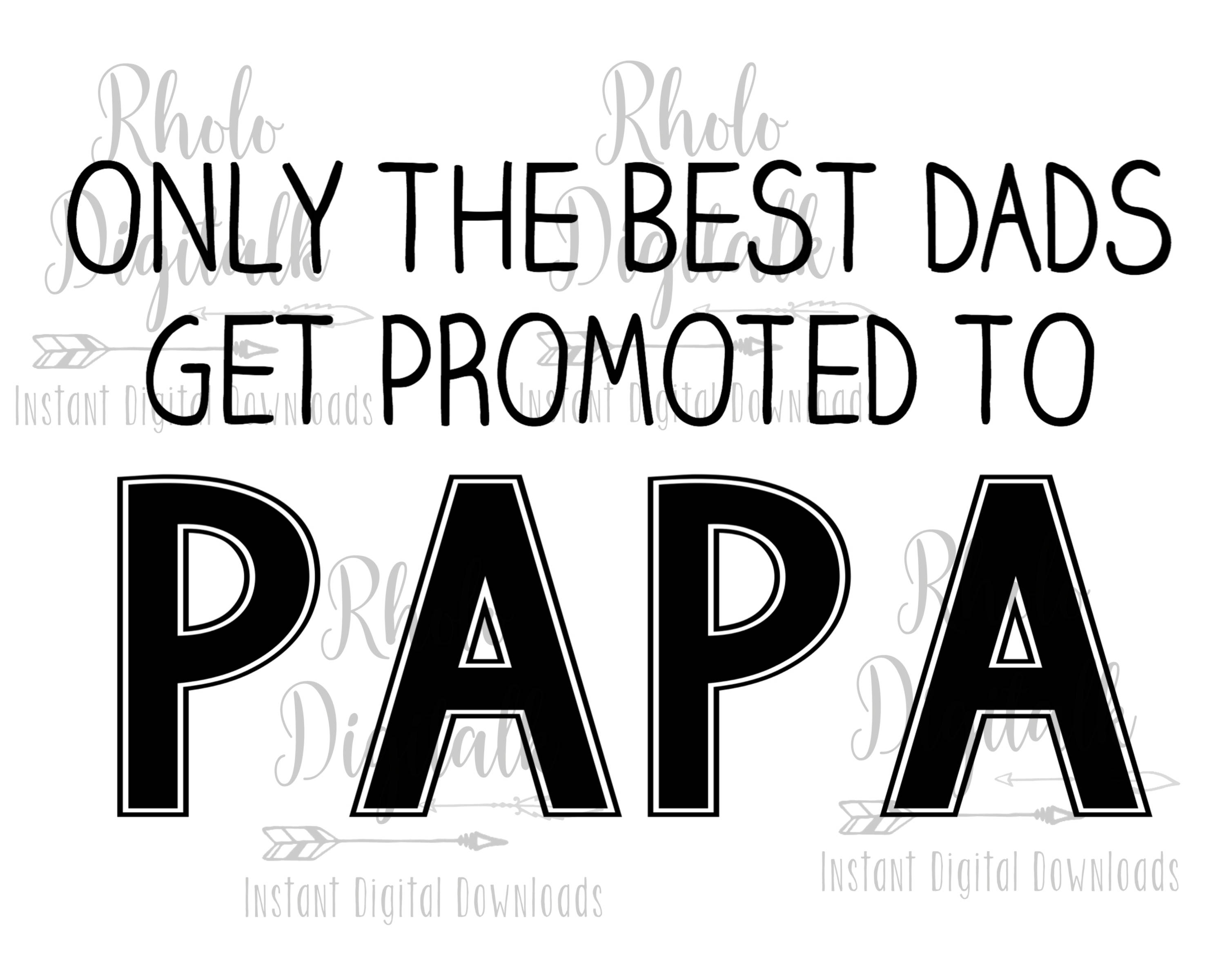 Only the Best Dads Get Promoted to Papa-instant Digital | Etsy