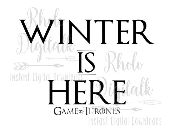 Download Winter Is Here Svg Game Of Thrones Instant Digital Download Etsy