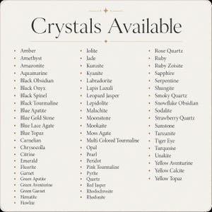 May include: A cream-colored graphic lists various crystals available, including Amber, Amethyst, and Rose Quartz. The title "Crystals Available" is displayed in elegant, dark text. The list is organized in a clear, easy-to-read format.