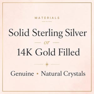 May include: A square image with a light pink background and gold border. The text reads "MATERIALS" above the words "Solid Sterling Silver or 14K Gold Filled" and "Genuine Natural Crystals".