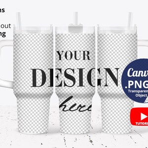 May include: Three white tumblers with clear lids and straws. The middle tumbler has the text "YOUR DESIGN here" printed on it. The right tumbler has a blue circle with the text "Canva .PNG Transparent Object" printed on it. The text "TUTORIAL" is printed below a red play button.