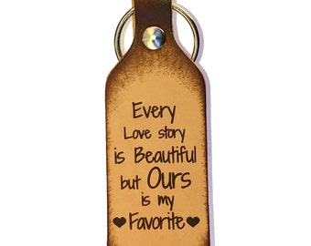Every Love Story is Beautiful but Ours is my Favorite Keychain