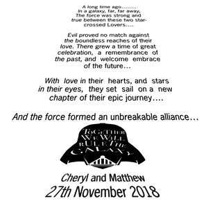 May include: A black and white illustration of Darth Vader's helmet with the text "Together We Will Rule The Galaxy" above it. The text "Cheryl and Matthew 27th November 2018" is below the illustration.