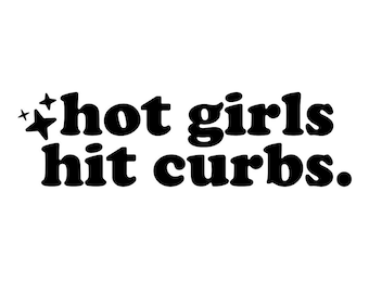 hot girls hit curbs - Vinyl Decal, Sticker, Funny, car decal