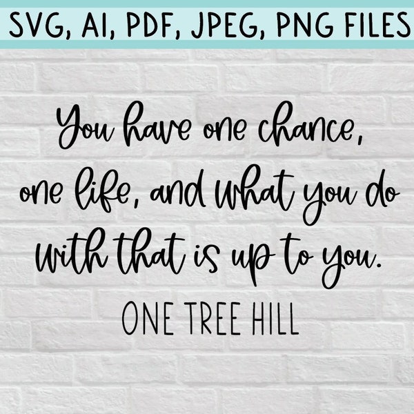 One Tree Hill Quote Clipart - "One chance, One life" Digital Files  (SVG, PNG, JPEG and more) | Ravens Basketball, Scott Brothers Quotes