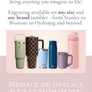 May include: Collection of insulated tumblers in various colors and designs, including a green Stanley, a brown checkered tumbler, a blue Yeti, a dark blue bottle, a purple Brumate, and a pink water bottle. Text on the image says "Engraving available on any size and any brand tumbler."