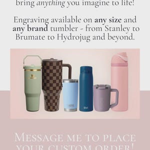 May include: An assortment of insulated tumblers and water bottles in various colors, including green, brown, blue, and pink. The image includes text that says, "Engraving available on any size and any brand tumbler".