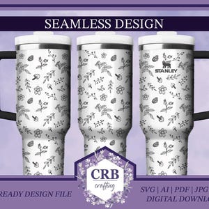 May include: Three white Stanley travel mugs with black handles and lids. The mugs feature a seamless design of black line art flowers, leaves, and mushrooms. The text "SEAMLESS DESIGN" is at the top. The text "LASER-READY DESIGN FILE" and "DIGITAL DOWNLOAD" are at the bottom.