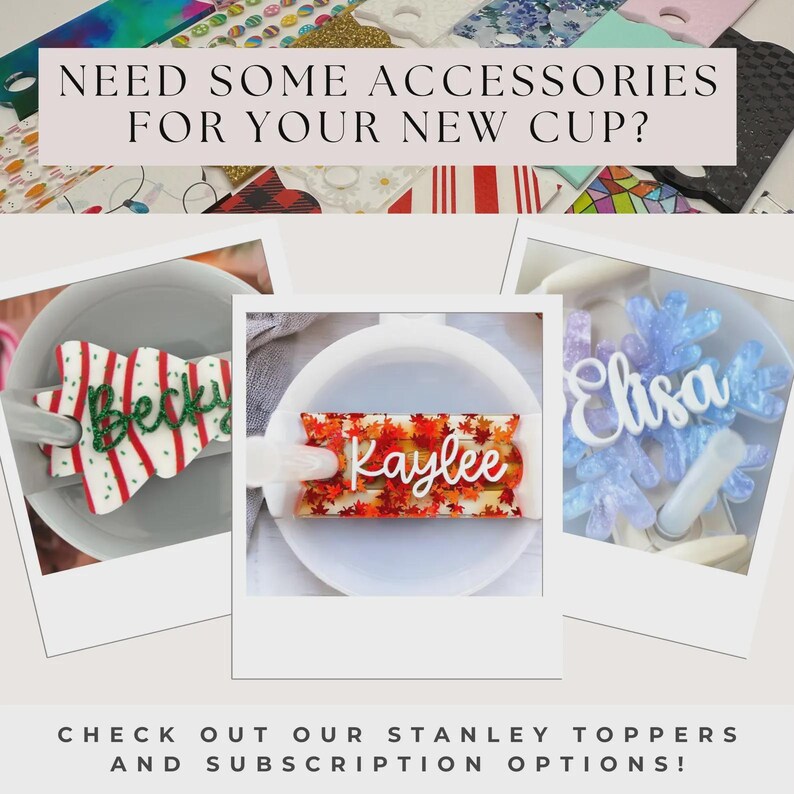 May include: Image features three cup toppers with names: "Becky" in green and red, "Kaylee" with autumn leaves, and "Elisa" in blue snowflakes. The text reads "NEED SOME ACCESSORIES FOR YOUR NEW CUP?" and "CHECK OUT OUR STANLEY TOPPERS AND SUBSCRIPTION OPTIONS!"