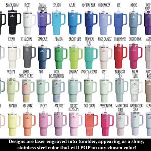 May include: A collection of stainless steel tumblers in various colors, each with a handle and straw. Colors include black, blue, green, pink, and more. The text at the bottom states that designs are laser engraved.