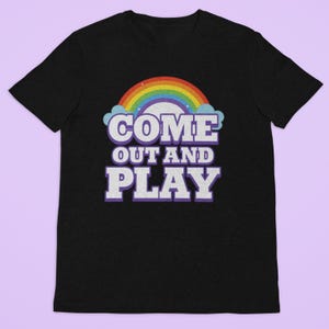 Come Out And Play, Funny LGBTQ Pride Shirt, Rainbow Retro Queer Tee, Gay Meme Shirt, Unhinged Funny Gay Pride, Queer Statement, Bisexual Gag