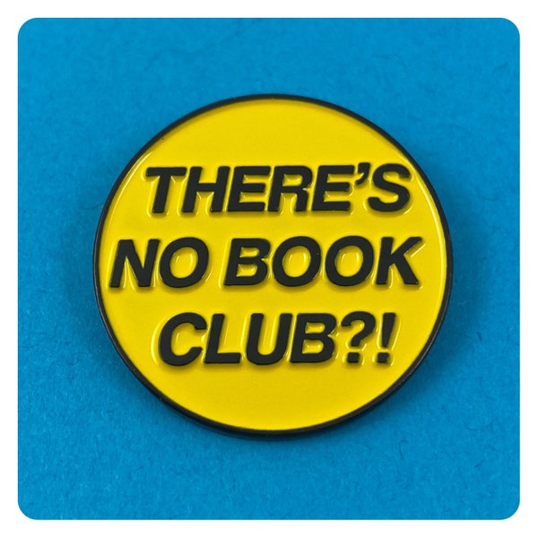 There’s No Book Club enamel pin