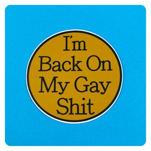 Pegatina de vinilo "He vuelto a mi mierda gay"
