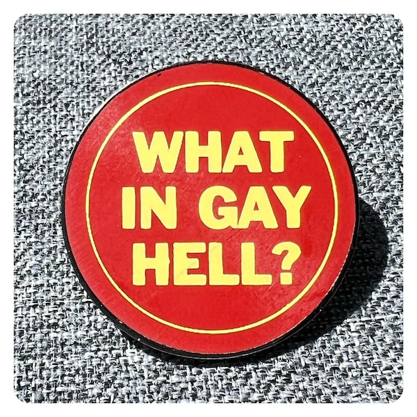 What In Gay Hell Enamel Pin