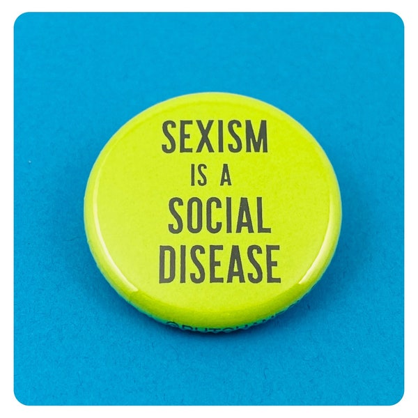 Sexism is a Social Disease protest button