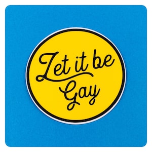 Let It Be Gay Vinyl Sticker