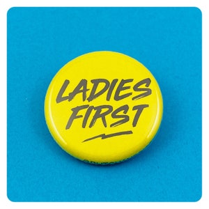 Ladies First  Feminist protest button
