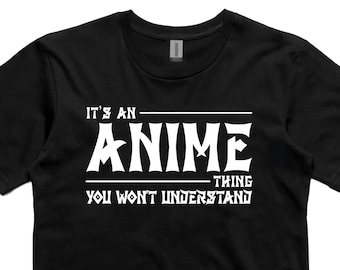 It's An Anime Thing You Won't Understand T-Shirt, Anime shirt, Anime Fan, Anime Lover, Manga shirt, Anime shirts, Anime gift