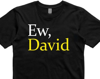 Ew David T-Shirt, Funny schitts creek