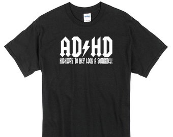 ADHD Highway to hey look a squirrel T-Shirt black or white 100% cotton funny joke comedy acdc