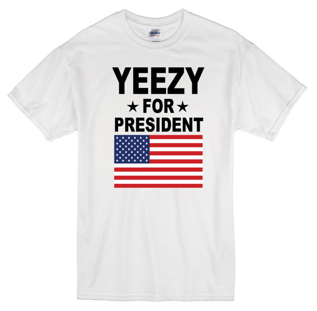 Yeezy for President T-shirt White 100% Cotton Kanye West Yeezus - Etsy