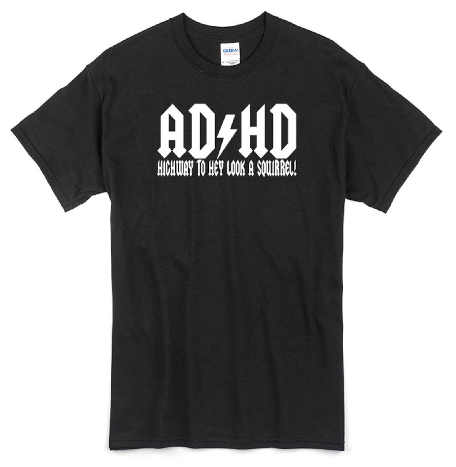 ADHD Highway to Hey Look a Squirrel T-shirt Black or White 100% Cotton ...