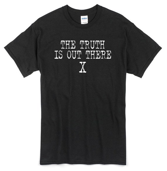 The Truth is Out There T-shirt Black X-files 100% Cotton - Etsy