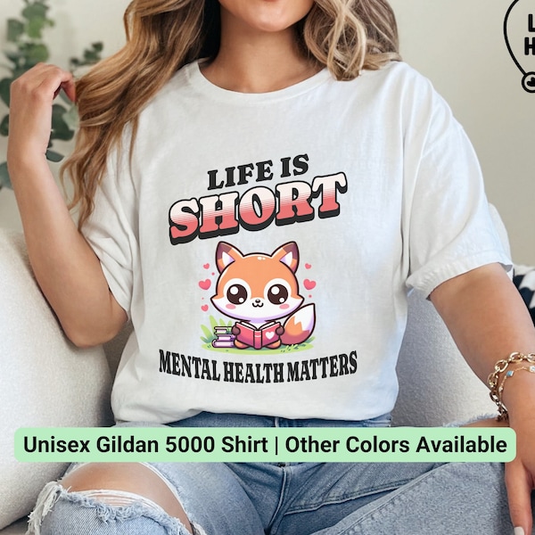 Mental Health Matters Shirt Life Is Short T-Shirt Mental Health Gift For Best Friend Anxiety Shirt For Mom Gifts Positive Tee Gift For Her