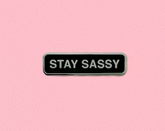 Stay Sassy Enamel Pin