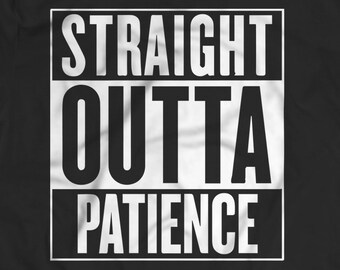 Straight Outta Patience