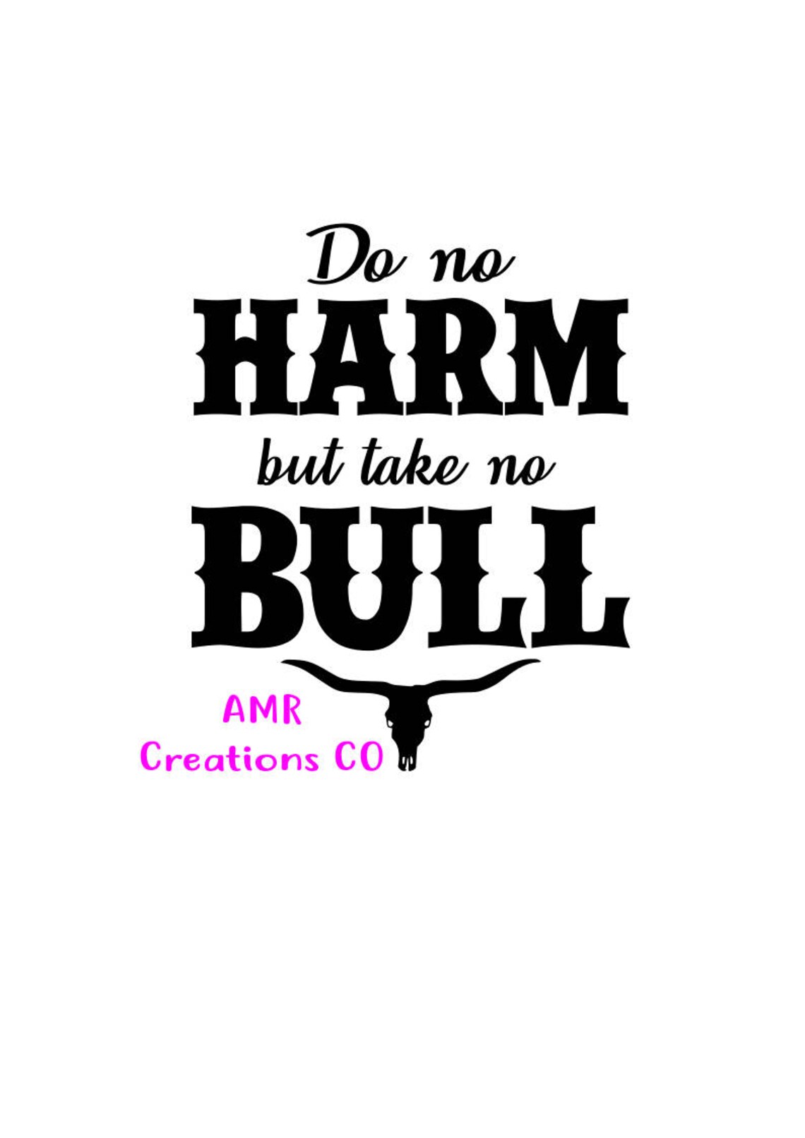 Do No Harm But Take No Bull Digital File .svg .pdf .png .eps | Etsy
