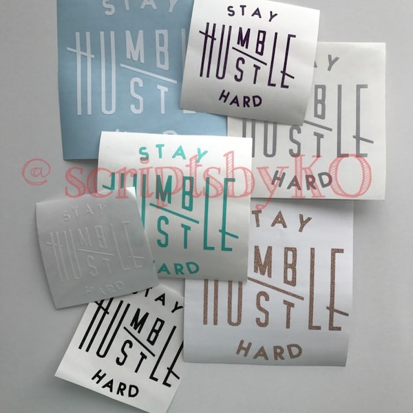 Stay humble hustle hard decal, Laptop decal, motivational sticker, vinyl sticker, yety decal, cell phone, inspirational tumbler decal, vinyl