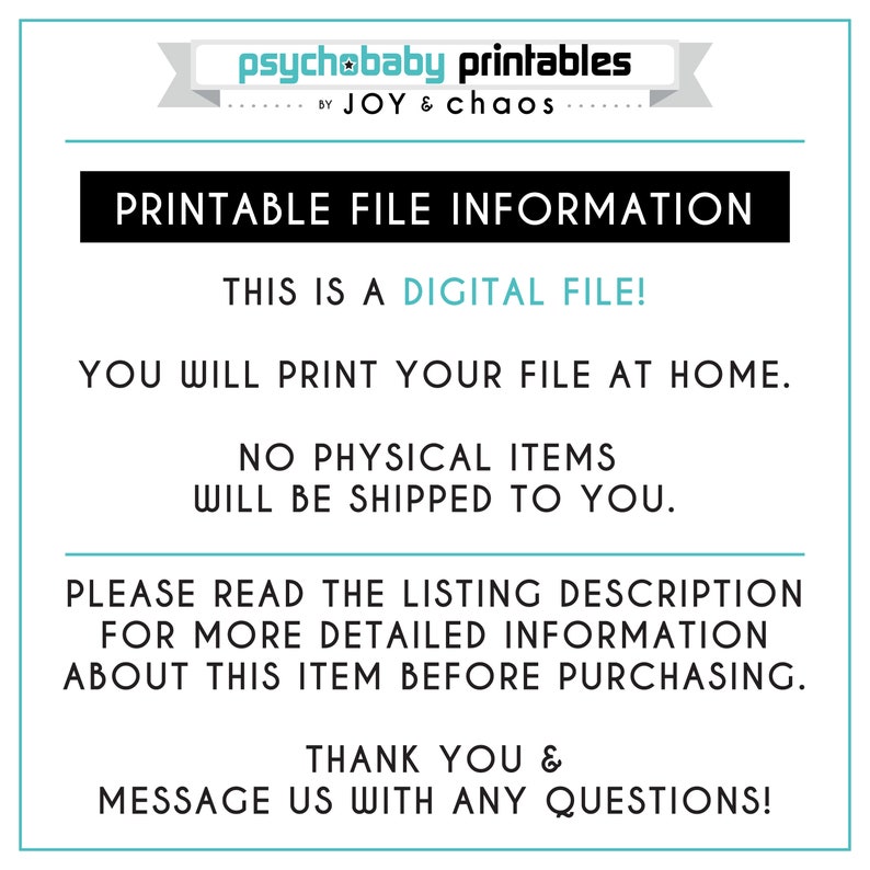 May include: White text on a blue background with the words "Printable File Information" and "This is a Digital File!"  You will print your file at home. No physical items will be shipped to you. Please read the listing description for more detailed information about this item before purchasing. Thank you & message us with any questions!"
