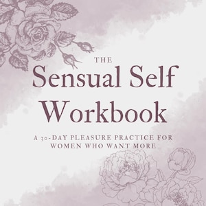 Sensual Self Workbook - 30 Day Pleasure Guide for Women | Self-Love, Body Awareness & Sensual Exploration | Digital Download PDF