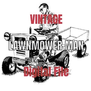 May include: Black and white illustration of a man driving a vintage lawnmower. The image includes the text "VINTAGE LAWNMOWER MAN Digital File" in red and black lettering. The lawnmower has a trailer attached.